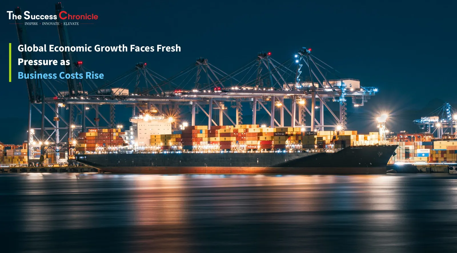Global Economic Growth Faces Fresh Pressure as Business Costs Rise